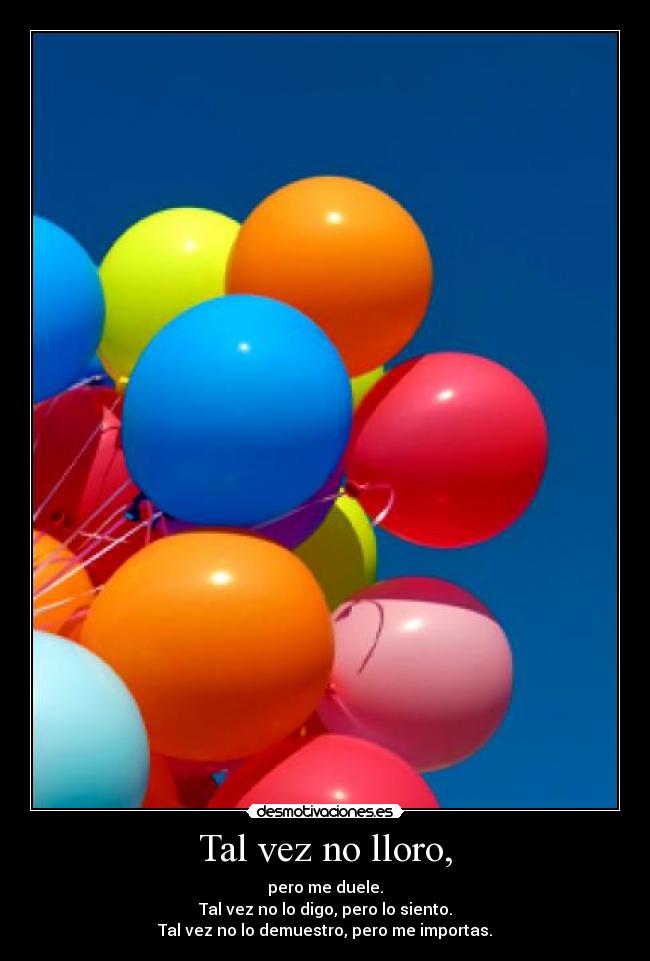 Tal vez no lloro, -