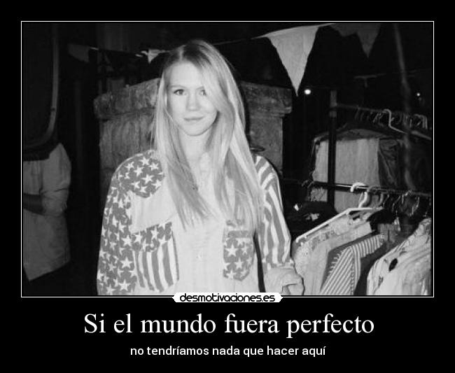 Si el mundo fuera perfecto - 