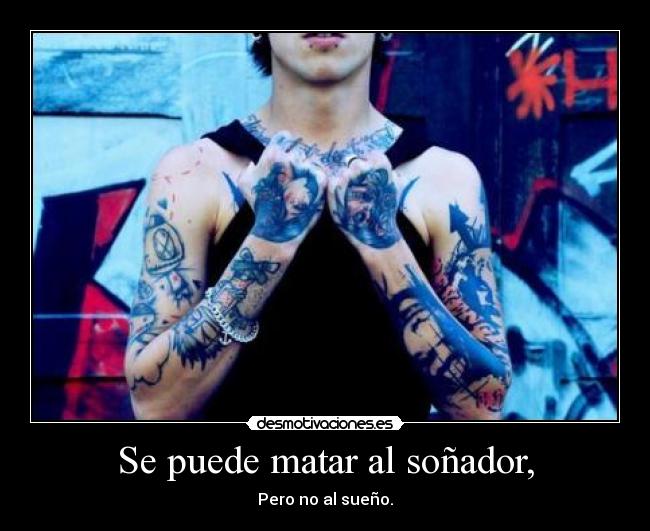 Se puede matar al soñador, -