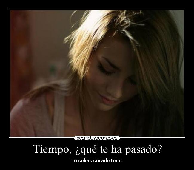 Tiempo, ¿qué te ha pasado? -