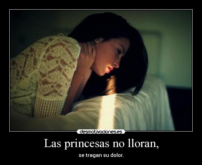 Las princesas no lloran, -