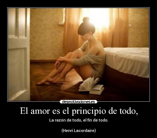 El amor es el principio de todo, -