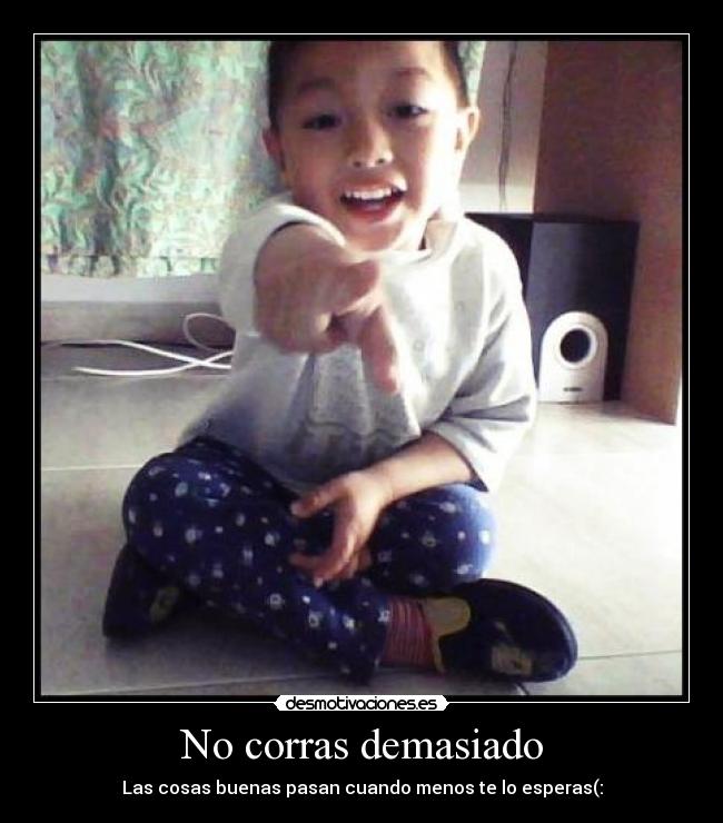 No corras demasiado - 