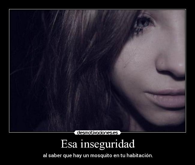 Esa inseguridad - 