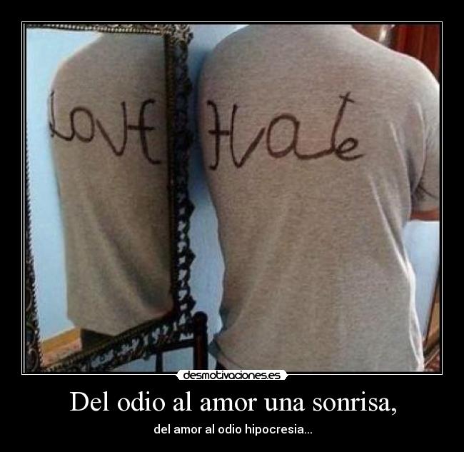 Del odio al amor una sonrisa, -