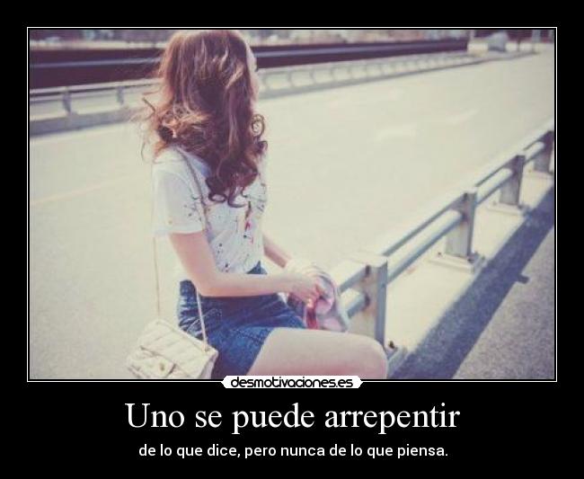 Uno se puede arrepentir - 