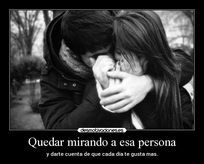 Quedar mirando a esa persona - 