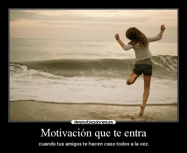Motivación que te entra - 