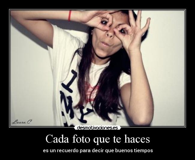 Cada foto que te haces -