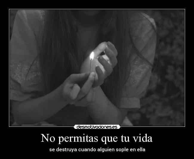 No permitas que tu vida -