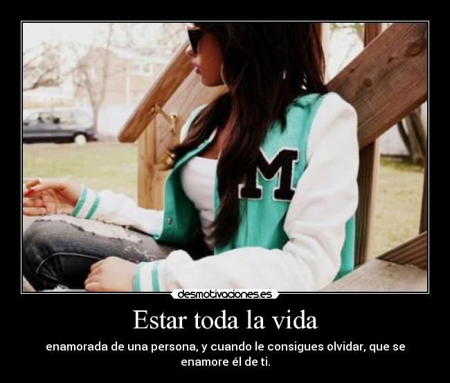 Estar toda la vida -