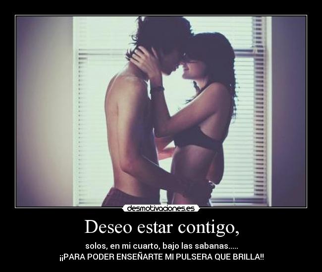 Deseo estar contigo, - 