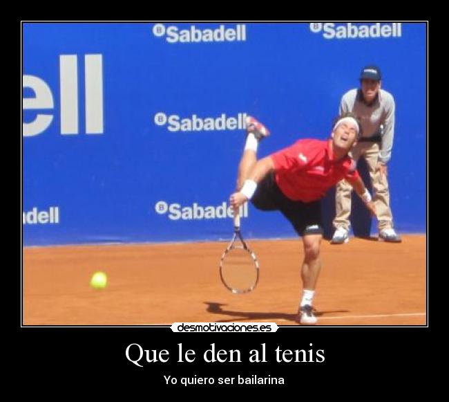 Que le den al tenis - 