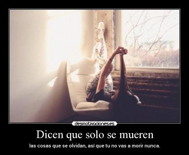 Dicen que solo se mueren - 