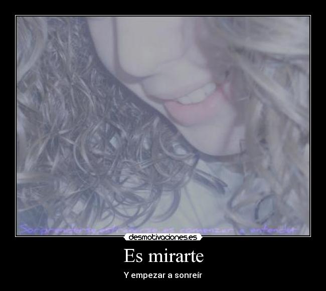 Es mirarte - Y empezar a sonreír
