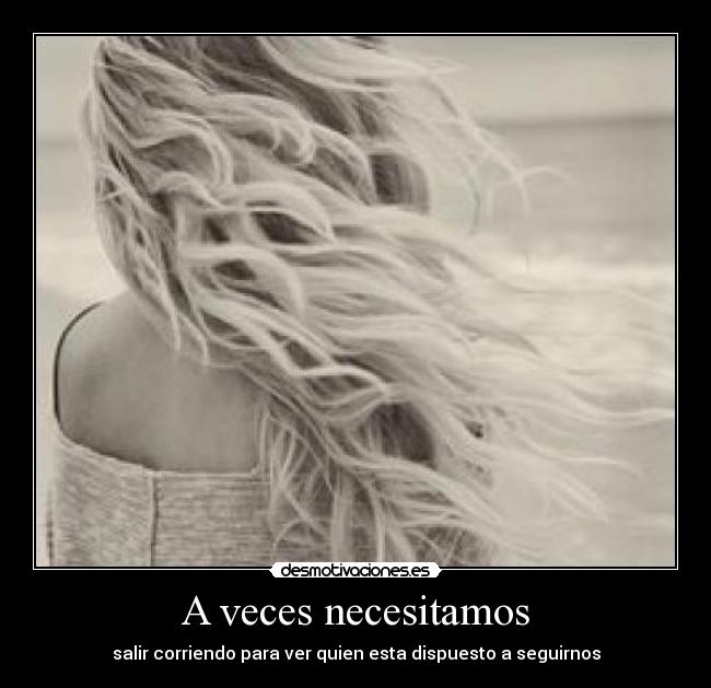 A veces necesitamos - 