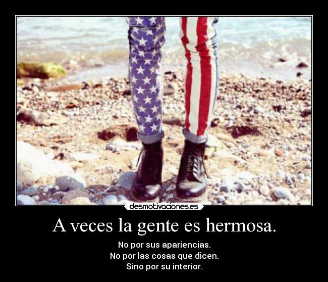 A veces la gente es hermosa. - 