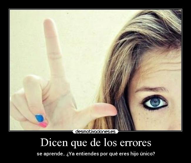 Dicen que de los errores - 