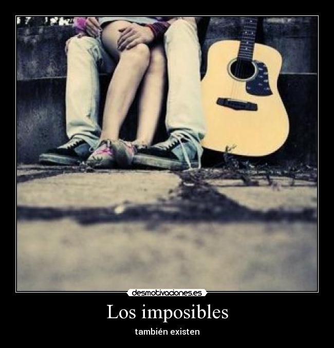 Los imposibles - también existen