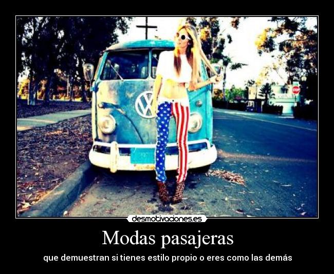 Modas pasajeras - que demuestran si tienes estilo propio o eres como las demás