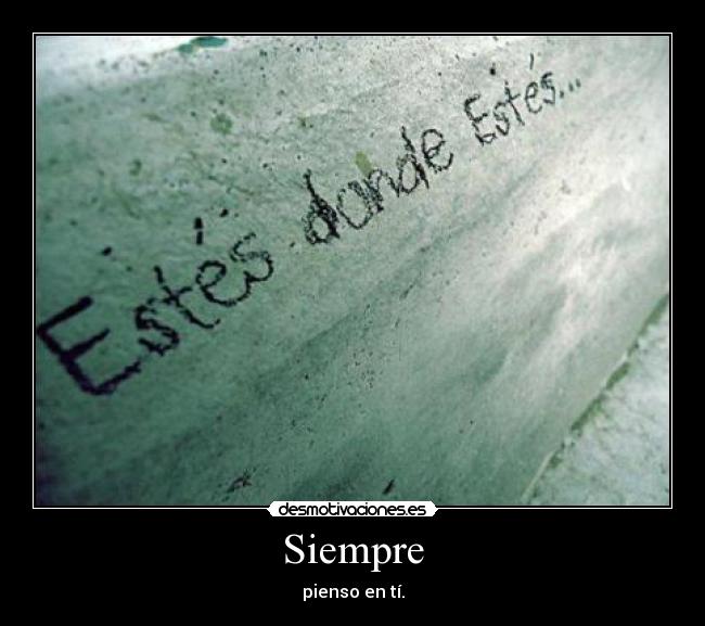 Siempre - pienso en tí.