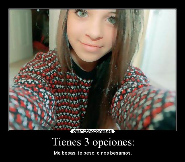 Tienes 3 opciones: - 