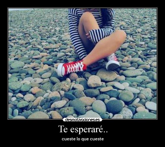 Te esperaré.. - cueste lo que cueste♥