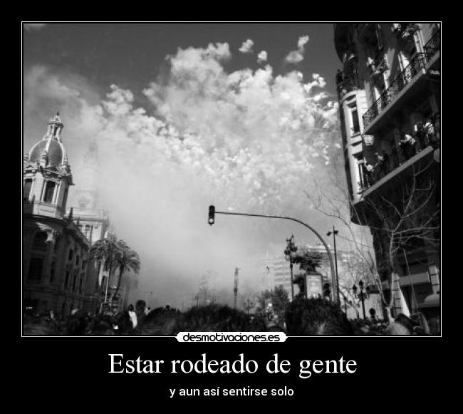 Estar rodeado de gente - y aun así sentirse solo