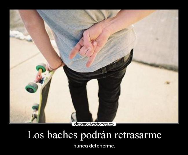 Los baches podrán retrasarme - 