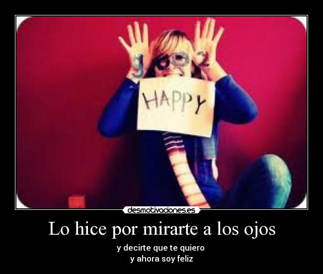 Lo hice por mirarte a los ojos -