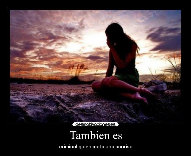 Tambien es - criminal quien mata una sonrisa