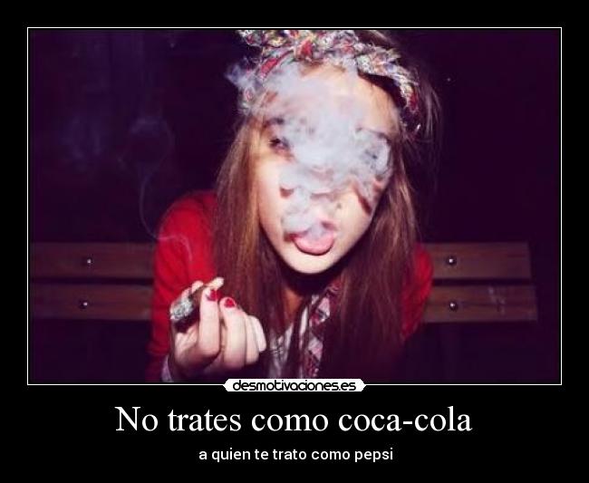 No trates como coca-cola -