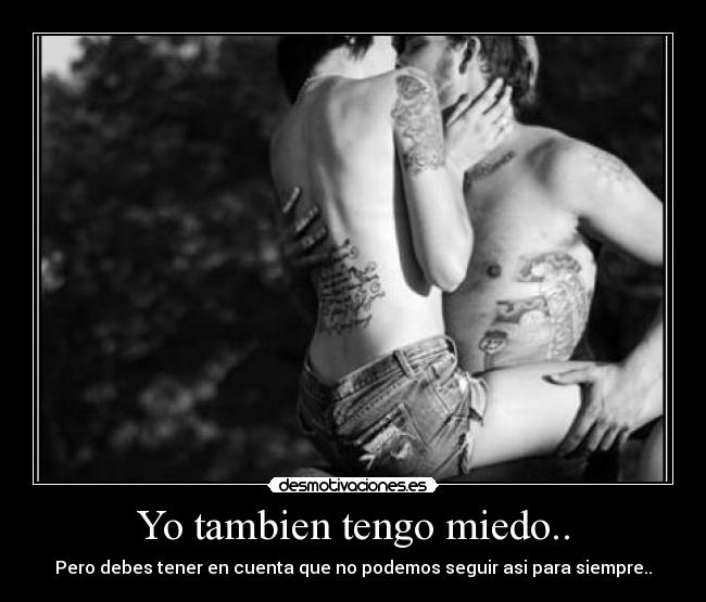 carteles miedo tengo miedo enamorarme igual que pero quiero correr riesgo desmotivaciones