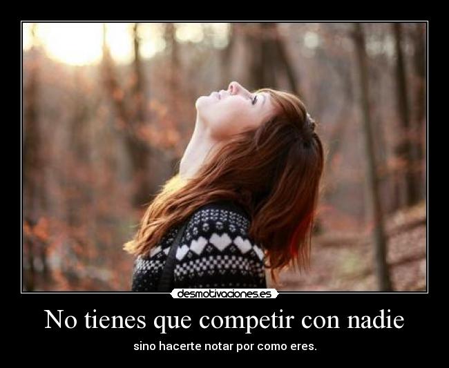 No tienes que competir con nadie -