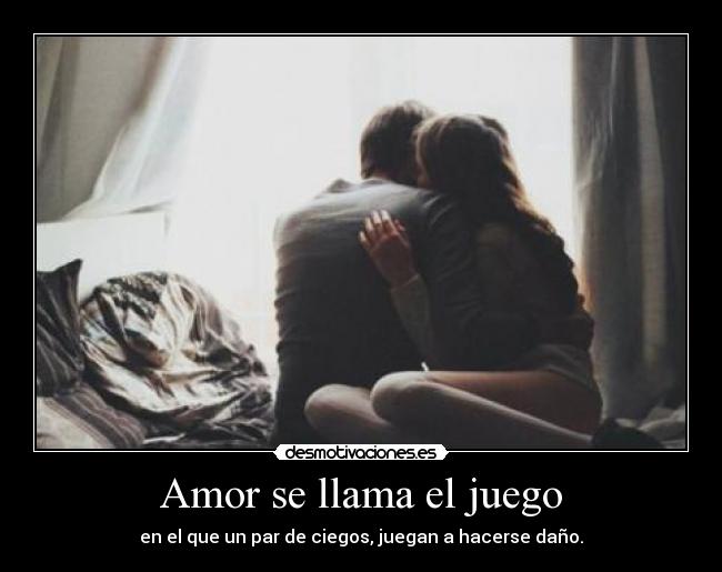 Amor se llama el juego - en el que un par de ciegos, juegan a hacerse daño.