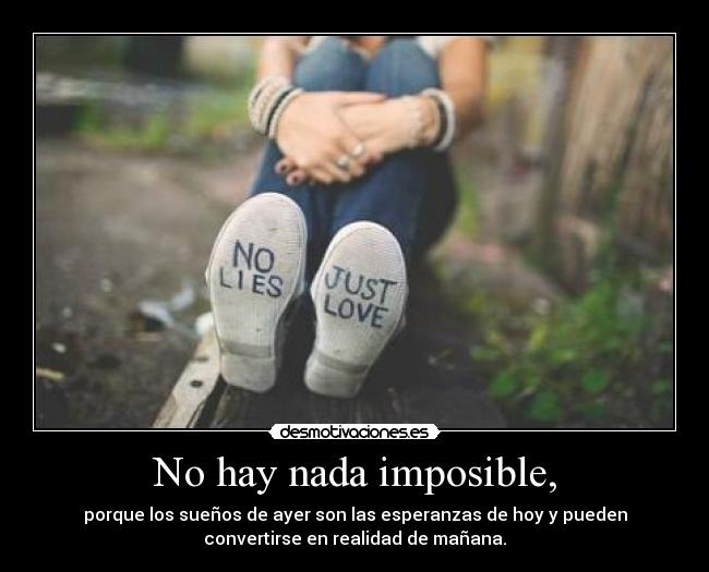 No hay nada imposible, - 