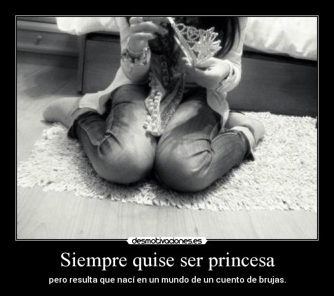 Siempre quise ser princesa -