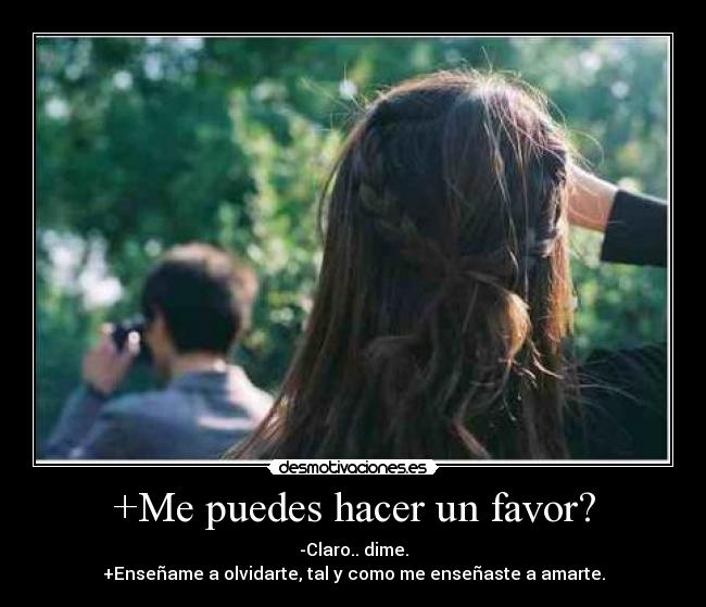 +Me puedes hacer un favor? -
