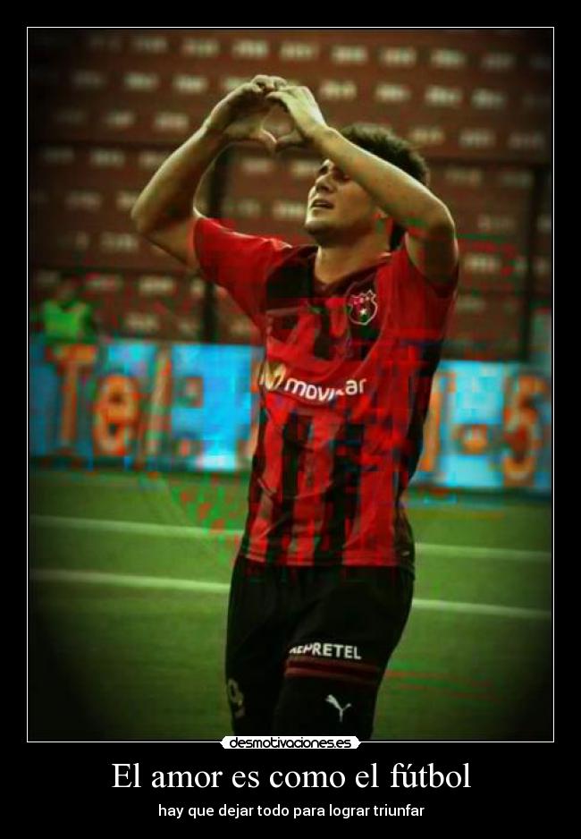 El amor es como el fútbol - hay que dejar todo para lograr triunfar