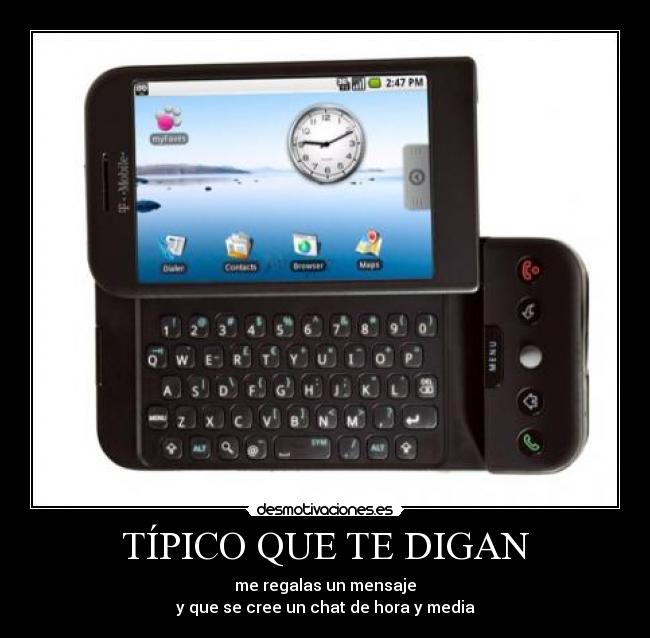 TÍPICO QUE TE DIGAN - me regalas un mensaje
y que se cree un chat de hora y media