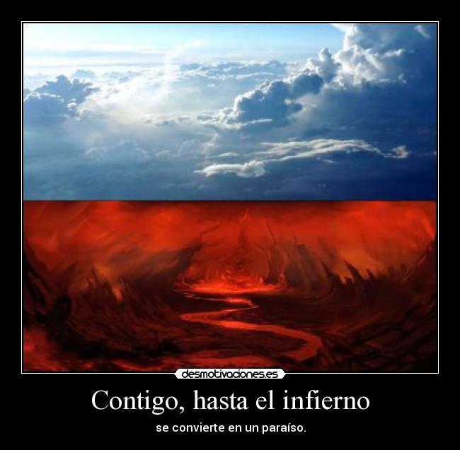 Contigo, hasta el infierno - se convierte en un paraíso.