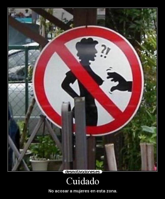 Cuidado - No acosar a mujeres en esta zona.