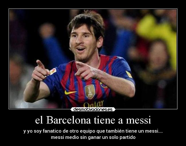 el Barcelona tiene a messi - 