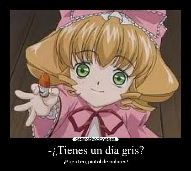 -¿Tienes un día gris? -