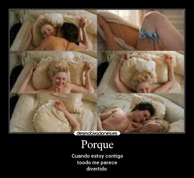 Porque - Cuando estoy contigo
toodo me parece
divertido ♥