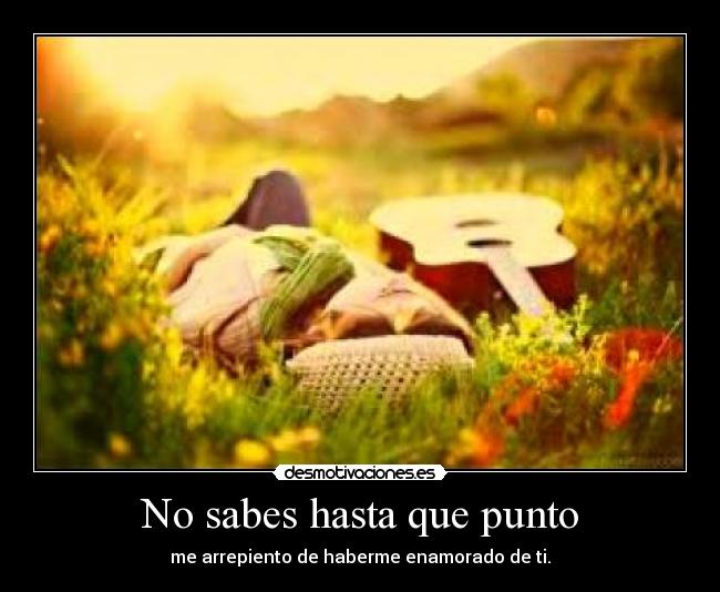 No sabes hasta que punto - 