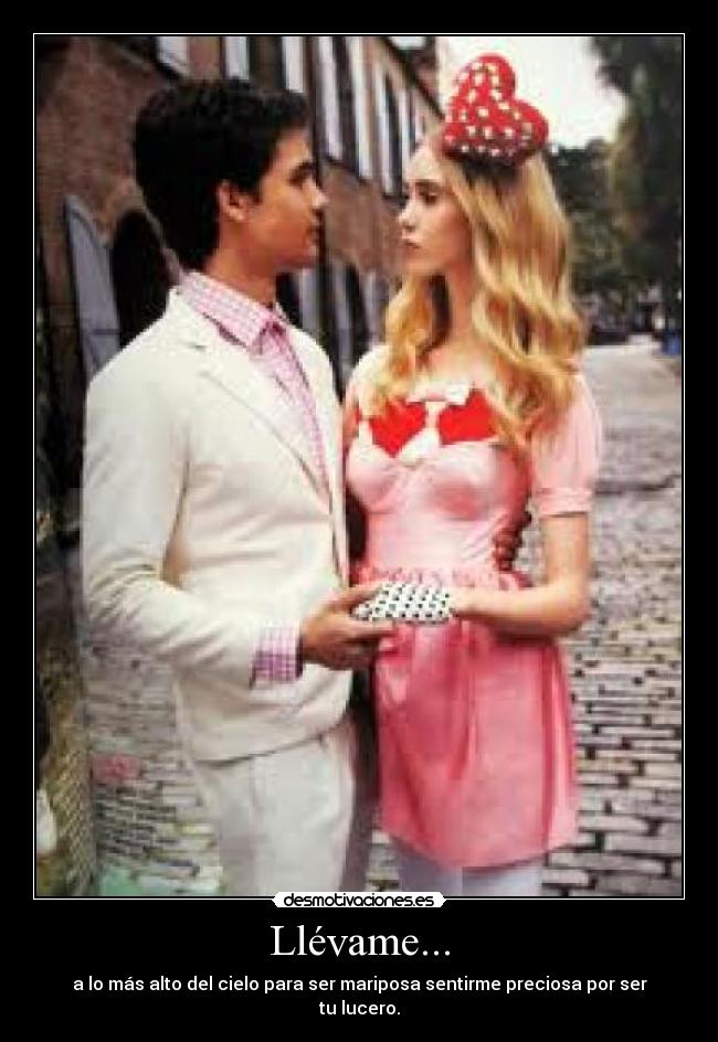 Llévame... - a lo más alto del cielo para ser mariposa sentirme preciosa por ser tu lucero.