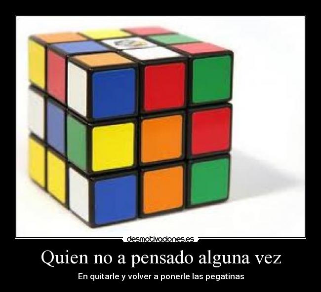 Quien no a pensado alguna vez -