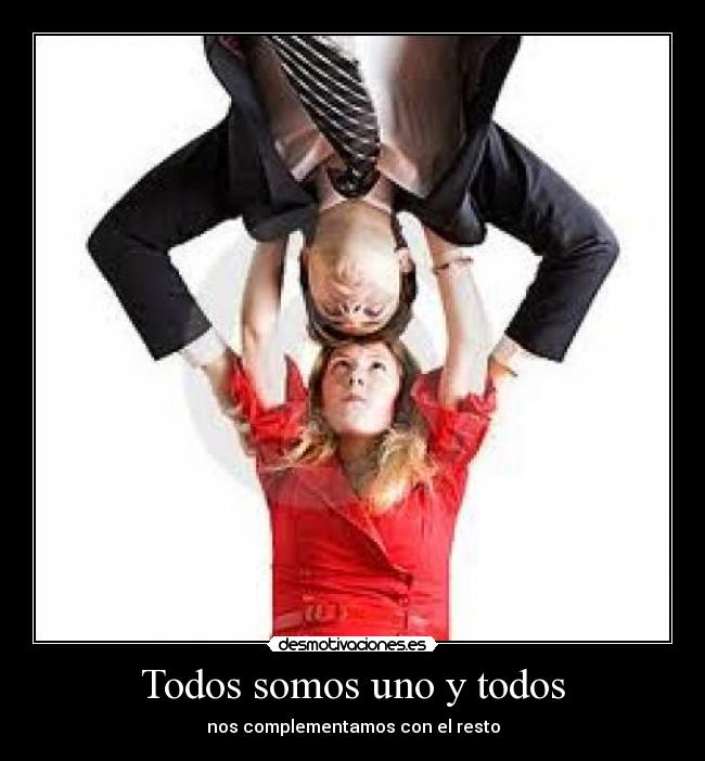 Todos somos uno y todos - nos complementamos con el resto