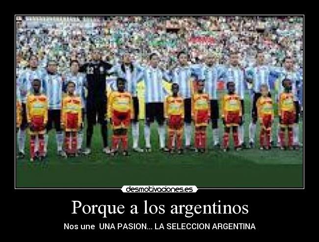 Porque a los argentinos -